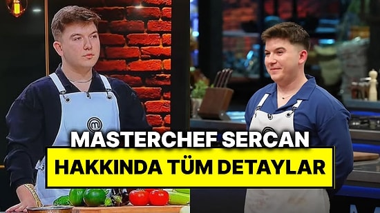 MasterChef 2025 Sercan Şahinoğlu Kimdir, Kaç Yaşında? Sercan Şahinoğlu Kariyeri ve Instagram Hesabı