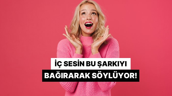 İç Sesin Bu Şarkıyı Bağırarak Söylüyor Ama Sen Onu Bastırıyorsun!