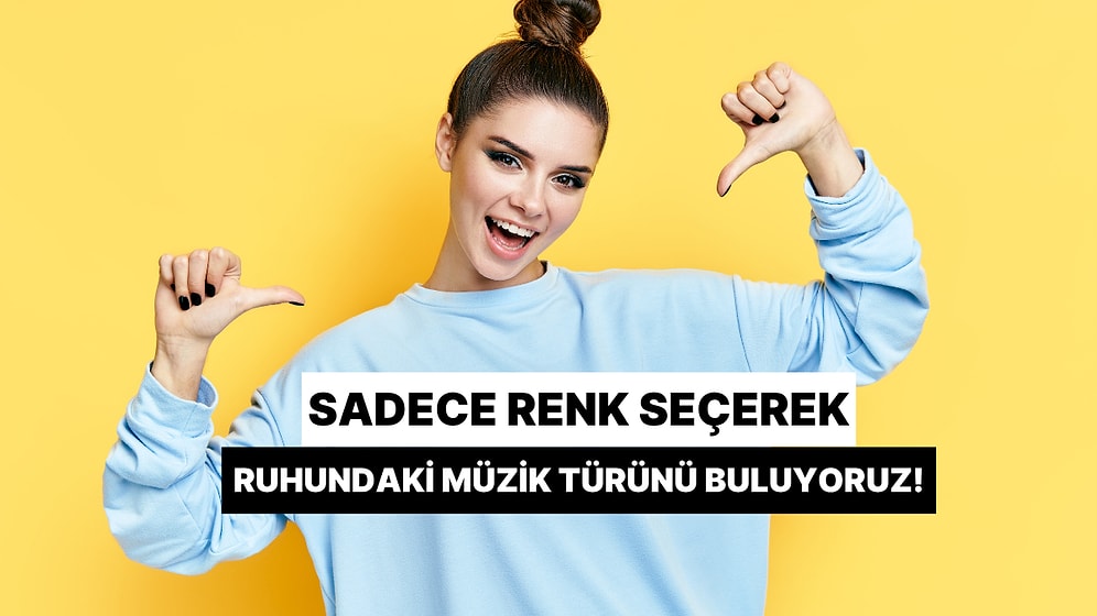 Sadece Renk Seçerek Ruhundaki Müzik Türünü Buluyoruz!