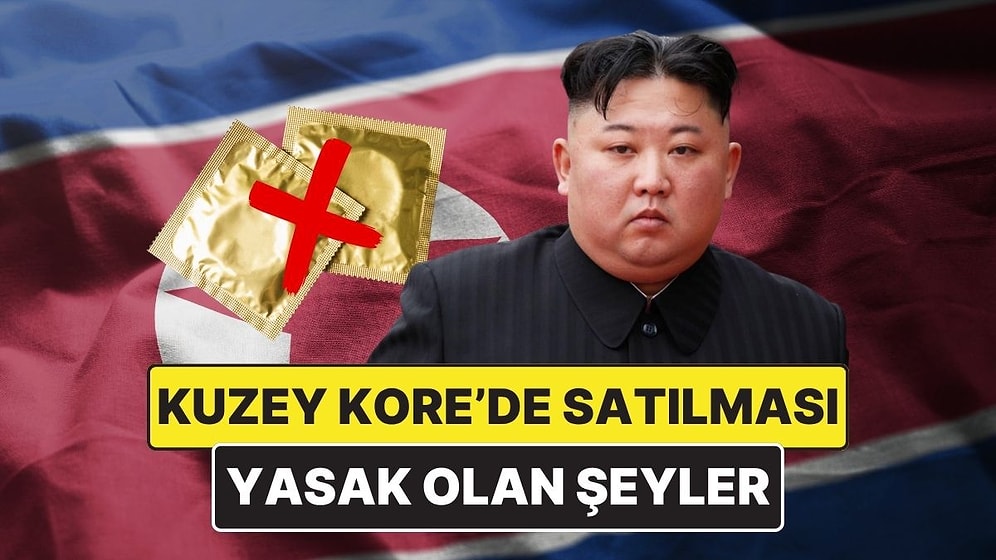 Kuzey Kore'de Satılmasının Yasak Olduğuna İnanamayacağınız Şeyler