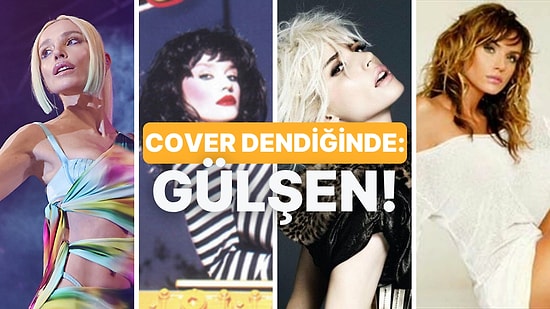 Tüm Zamanların Gülşen Cover’larına Beraber Bakalım!