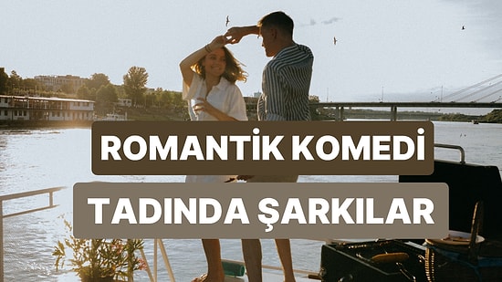 Hayatı 2000’lerde Romantik Komedi Filmi Gibi Yaşasaydık Dinleyeceğimiz Şarkılar