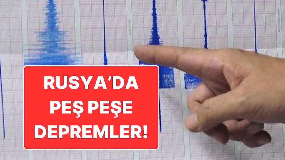 Rusya’da Peş Peşe Depremler: Tsunami Uyarısı Yapıldı
