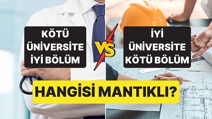 "Kötü Üniversite, İyi Bölüm" Tartışmasına Bu Sene Son Noktayı Koyan X Ahalisi
