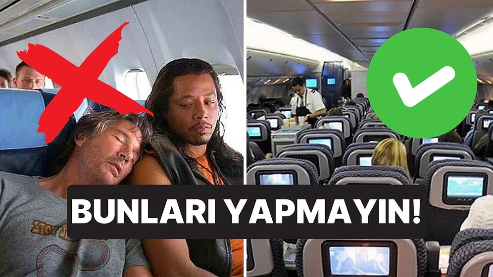 Bunları Yapmayın: Uçak Yolculuğunda Sağlığınızı Korumak İçin Dikkat Etmeniz Gerekenler