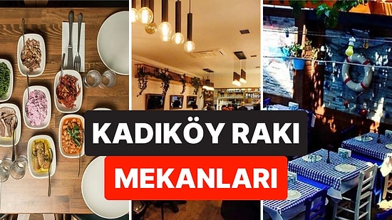 Kadıköy Rakı Mekanları: Kadıköy'de Rakı Eşliğinde Huzurlu Bir Akşam Yemeği İçin Gidilecek Mekanlar