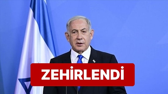 Yolsuzluk Soruşturmasında İfade Vermesi Gereken Binyamin Netanyahu Zehirlendi