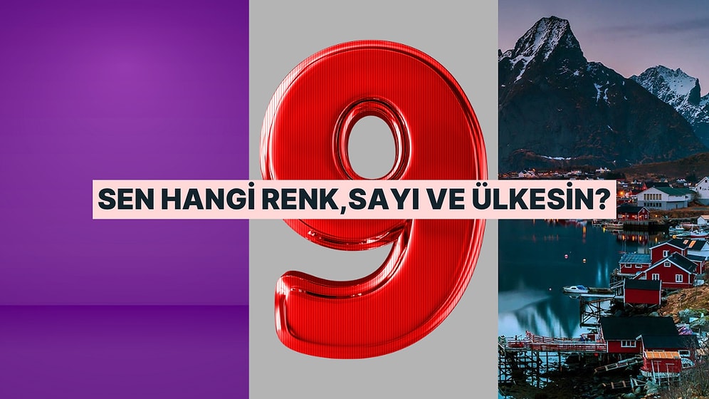 Kişiliğine Göre Bir Renk, Sayı ve Ülke Olsaydın Hangileri Olurdun?