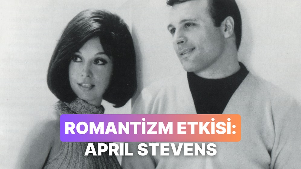 Ortama Romantizm Katmaya Hazırlanın: April Stevens