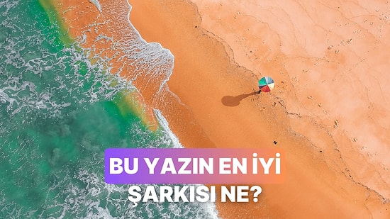 Bu Yazın En İyi Şarkısını Oyluyoruz!