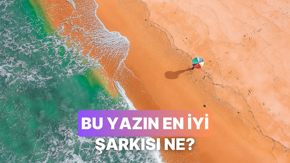 Bu Yazın En İyi Şarkısını Oyluyoruz!