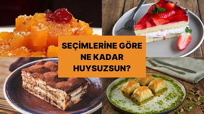 Seçtiğin Tatlılara Göre Ne Kadar Huysuz Olduğunu Söylüyoruz!
