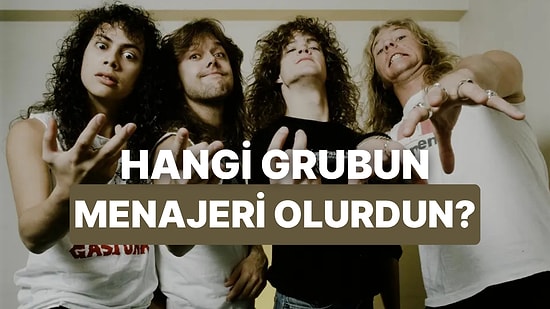 Hangi Rock Grubunun Menajeri Olmalıydın?