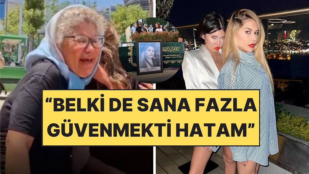 Acılı Anne Umut Candan, Hayatını Kaybeden Nihal Candan'ın Ardından Pişmanlıklarını Dile Getirdi!