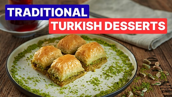 Most Famous Turkish Desserts: Sweet Classics You Must Try