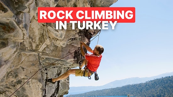 Top Climbing Routes in Turkey: Best Spots for Rock and Mountain Climbers