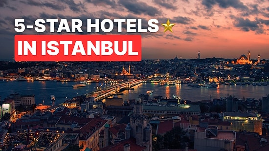 Top Luxury Hotels in Istanbul: 5-Star Comfort & World-Class Service