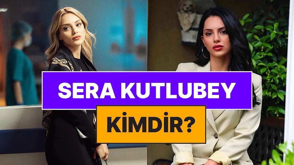 Bahar Şahin'in İddialarıyla Gündem Olan Sera Kutlubey Kimdir? Sera Kutlubey Rol Aldığı Diziler ve Tüm Detaylar