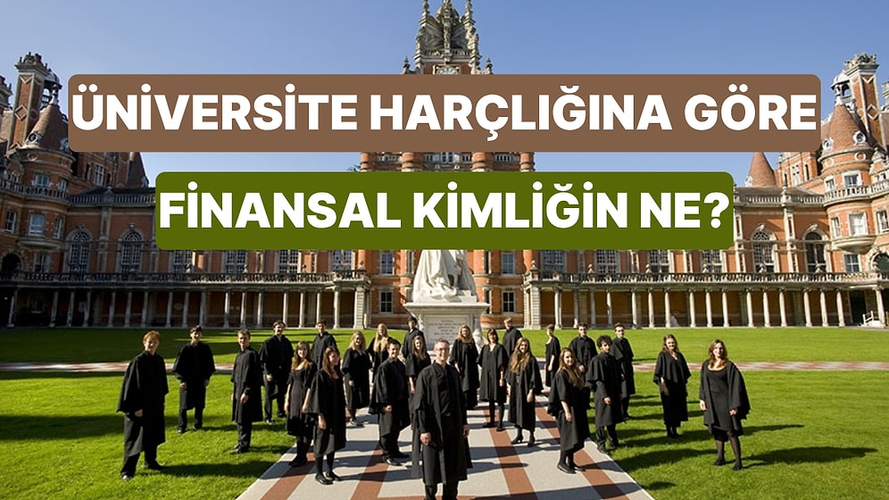 Üniversite Harçlığını Yönetme Tarzına Göre Finansal Kimliğin Ne?
