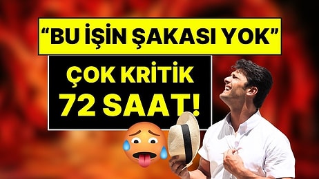 "Dikkat! Bu İşin Şakası Yok!" Sıcak Hava Daha da Sıcak Olacak, Uyarılar Peş Peşe Geldi