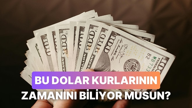 Bu Dolar Seviyelerinin Hangi Tarihte Geçerli Olduğunu Bulabilecek misin?