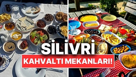 Silivri Kahvaltı Mekanları! Doğayla İç İçe Lezzetli Kahvaltı Durakları