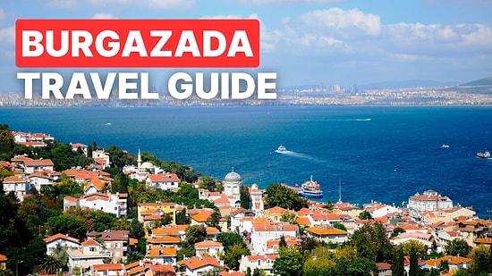 Burgazada, Istanbul Travel Guide: What to See, Do, and Eat on the Island