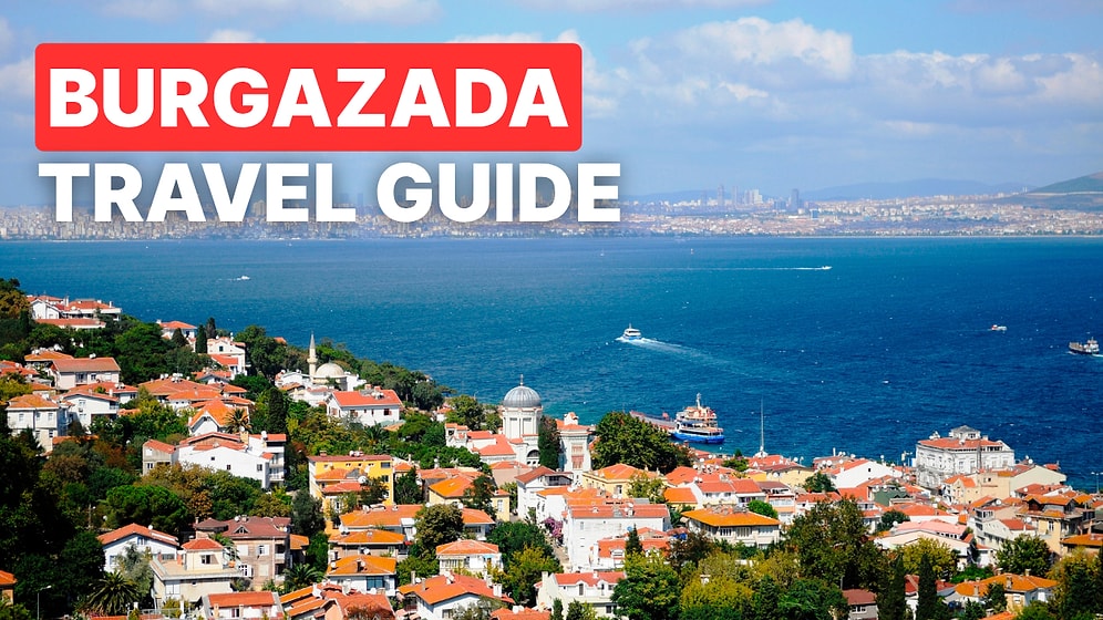 Burgazada, Istanbul Travel Guide: What to See, Do, and Eat on the Island