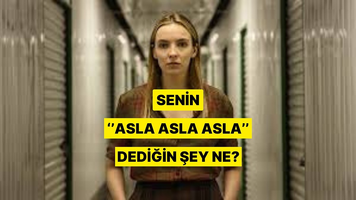 Psikolojine Göre Senin Bu Hayatta Asla Dediğin Şey Ne?