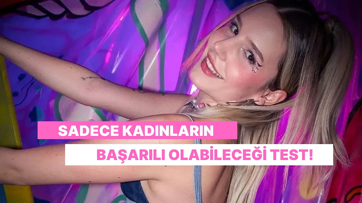 Sadece Kadınların Full Çekeceği Makyaj Testi!