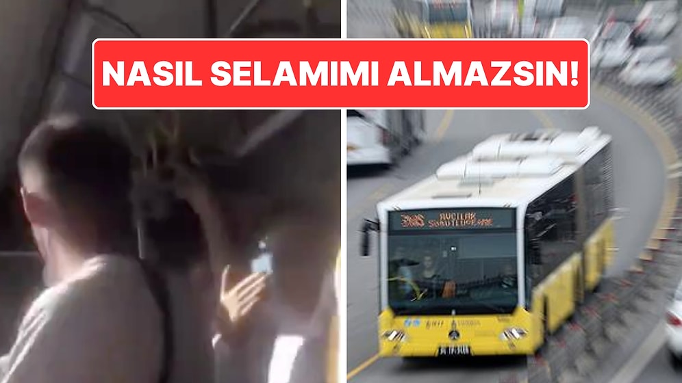 Metrobüste Bir İlginç Tartışma: "Nasıl Selamımı Almazsın Çakal!"