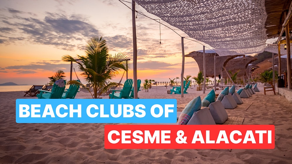 Top Cesme & Alacati Beach Clubs You Must Visit This Summer
