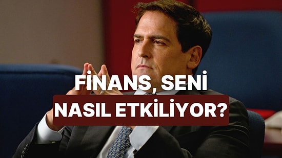 Senin Gündelik Hayatını En Çok Etkileyen Finansal Etmen Ne?