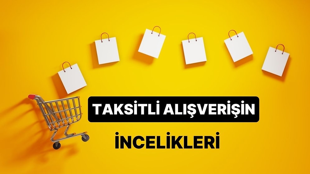 Taksit Cazip Gelebilir Ya Sonrası? Taksitli Alışverişle İlgili Bilmen Gereken 10 Gerçek
