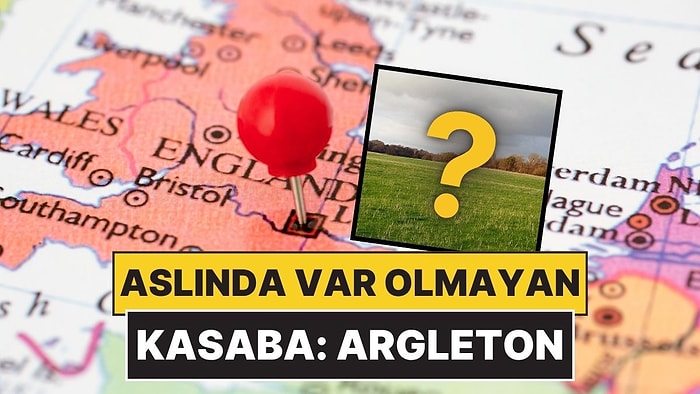 Google Haritalar’da Yıllarca Görünen Ama Hiç Var Olmayan Kasaba: Argleton