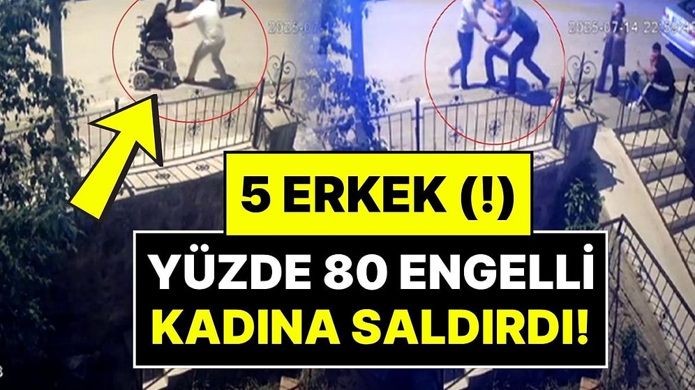 5 Erkek (!) Tekerlekli Sandalyedeki Yüzde 80 Bedensel Engelli Kadını Tekme ve Sopalarla Dövdü!