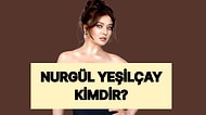 Nurgül Yeşilçay Kimdir? Nurgül Yeşilçay Rol Aldığı Yapımlar