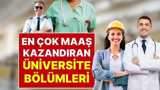 TÜİK, En Çok Maaş Kazandıran ve En Çabuk İş Bulan Üniversite Bölümlerini Açıkladı