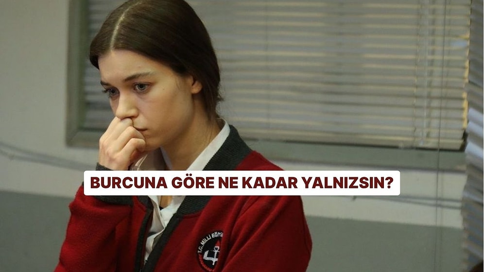 Burcuna Göre Ne Kadar Yalnızsın?