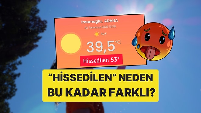 Hissedilen Sıcaklık, Gerçek Sıcaklıktan Neden Farklı? 10-15 Derece Kadar Fark Var!