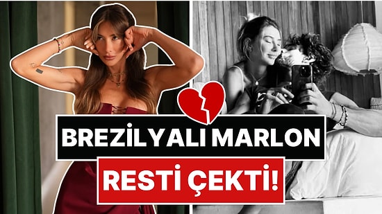 Brezilyalı Marlon Resti Çekti: Hayatının Aşkını Bulduğunu Sanan Şeyma Subaşı Yine Hayal Kırıklığına Uğradı