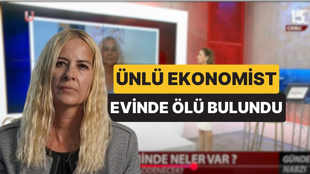 Yakınları Ulaşamıyordu: Ekonomist Nazlı Sarp İstanbul'daki Evinde Ölü Bulundu