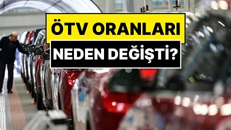 Hazine ve Maliye Bakanlığı'ndan ÖTV Açıklaması: Otomobilde ÖTV Oranları Neden Değişti?