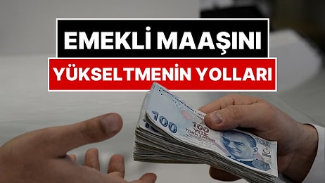 Düşük Emekli Maaşını Yükseltmenin Yolları: SSK ve Bağ-Kur Emeklisi Nasıl Memur Emeklisi Olabilir?