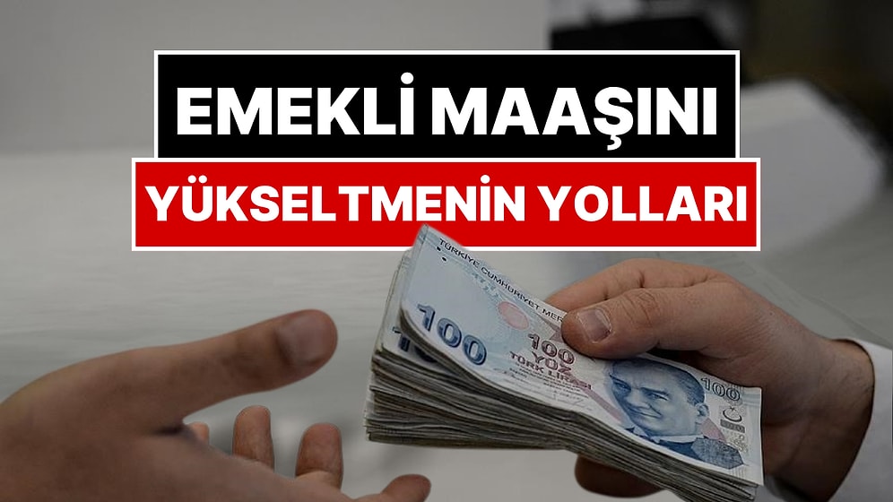Düşük Emekli Maaşını Yükseltmenin Yolları: SSK ve Bağ-Kur Emeklisi Nasıl Memur Emeklisi Olabilir?
