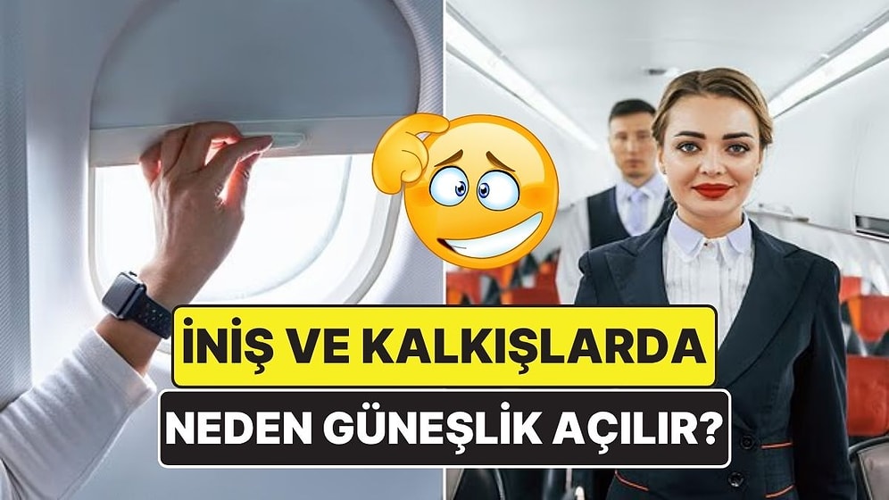 Kabin Memuru Kalkışta ve İnişte Neden Güneşliklerin Açıldığını Anlattı