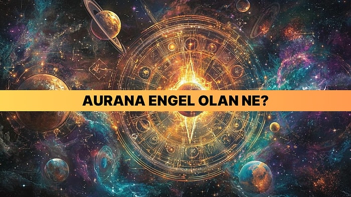 Burcuna Göre Senin Aurana Ne Engel Oluyor?