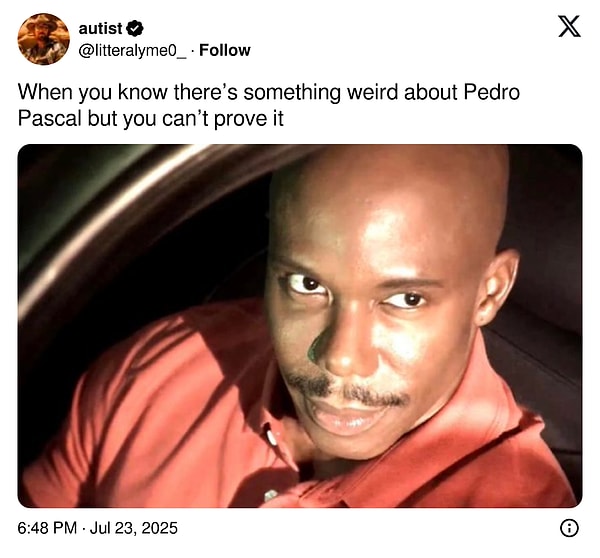 "Pedro Pascal'da tuhaf bir şey olduğunu bildiğinizde ama bunu kanıtlayamadığınızda"