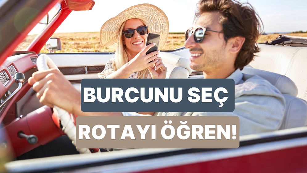 Partnerinin ve Senin Burcunu Seç, Nereye Tatile Gitmeniz Gerektiğini Söyleyelim!