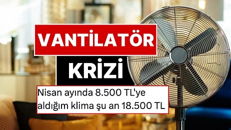 Aşırı Sıcaklar Rekor Kırdı: Vantilatör Fiyatlarına Bir Haftada Yüzde 90 Zam İddiası